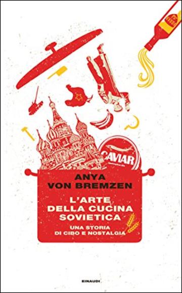 L'arte della cucina sovietica: Una storia di cibo e nostalgia (Frontiere Einaudi)